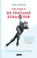Hoe sterk is de eenzame schaatser - Erik Dijkstra - ebook