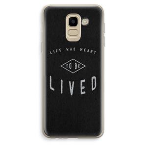 To be lived: Samsung Galaxy J6 (2018) Transparant Hoesje