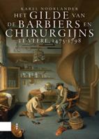 Het gilde van de barbiers en chirurgijns te Veere, 1475-1798 (Hardback) Het gilde van de barbiers en chirurgijns te Veere, 1475-1798 (Hardback)