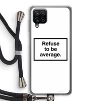 Refuse to be average: Samsung Galaxy A12 Transparant Hoesje met koord