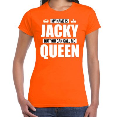Naam cadeau t-shirt my name is Jacky - but you can call me Queen oranje voor dames