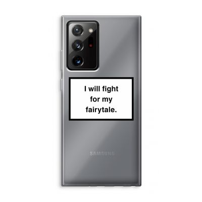 Fight for my fairytale: Samsung Galaxy Note 20 Ultra / Note 20 Ultra 5G Transparant Hoesje