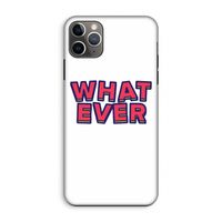 Whatever: iPhone 11 Pro Max Tough Case
