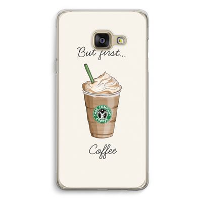 But first coffee: Samsung A3 (2017) Transparant Hoesje