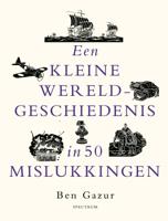 Een kleine wereldgeschiedenis in 50 mislukkingen (Hardback)
