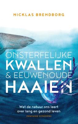 Onsterfelijke kwallen & eeuwenoude haaien (Paperback)