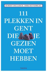 Reisgids 111 plekken in Gent die je gezien met hebben | Thoth