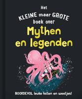 Het kleine maar grote boek over mythen en legenden (Hardback)