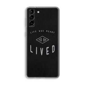 To be lived: Samsung Galaxy S21 Plus Transparant Hoesje