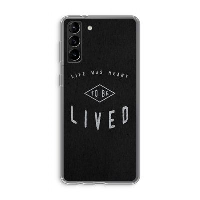 To be lived: Samsung Galaxy S21 Plus Transparant Hoesje