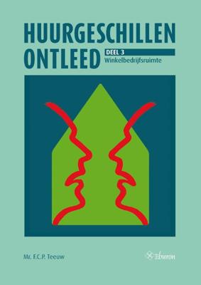 Huurgeschillen ontleed. Deel 3: Huurrecht winkelbedrijfsruimte en overige onderwerpen (Paperback)