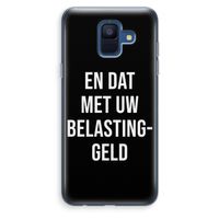 Belastinggeld - Zwart: Samsung Galaxy A6 (2018) Transparant Hoesje