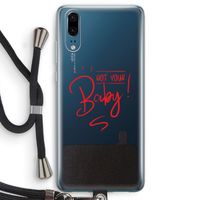 Not Your Baby: Huawei P20 Transparant Hoesje met koord