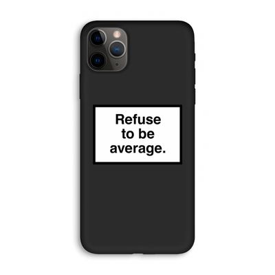 Refuse to be average: iPhone 11 Pro Max Biologisch afbreekbaar hoesje