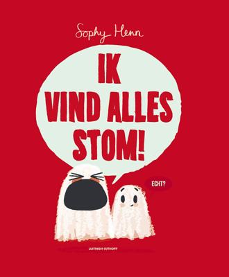 Ik vind alles stom! (Hardback)