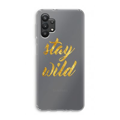 Stay wild: Samsung Galaxy A32 5G Transparant Hoesje
