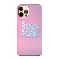 Sorry not sorry: iPhone 12 Pro Max Tough Case