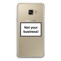 Not your business: Samsung Galaxy A3 (2016) Transparant Hoesje