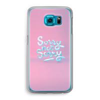 Sorry not sorry: Samsung Galaxy S6 Transparant Hoesje