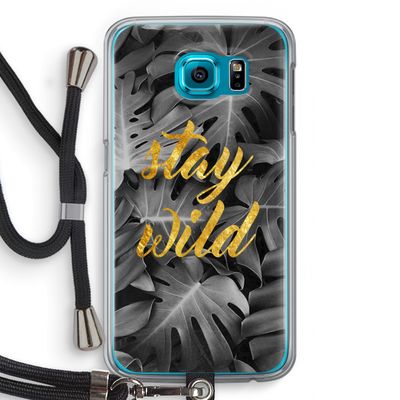 Stay wild: Samsung Galaxy S6 Transparant Hoesje met koord