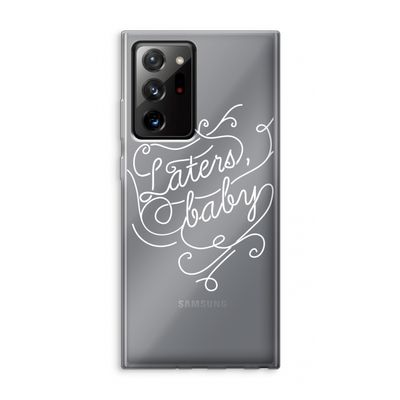 Laters, baby: Samsung Galaxy Note 20 Ultra / Note 20 Ultra 5G Transparant Hoesje