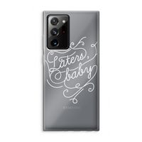 Laters, baby: Samsung Galaxy Note 20 Ultra / Note 20 Ultra 5G Transparant Hoesje