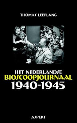 Het Nederlandse bioscoopjournaal 1940-1945 (Paperback)