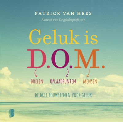 Geluk is D.O.M. - Patrick van Hees - ebook