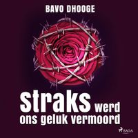 Straks werd ons geluk vermoord
