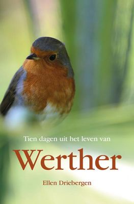 Ellen Driebergen Tien dagen uit het leven van Werther Ellen Driebergen Tien dagen uit het leven van Werther