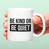 Mok Be kind or be quiet Mok Be kind or be quiet