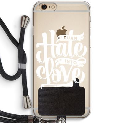 Turn hate into love: iPhone 6 / 6S Transparant Hoesje met koord