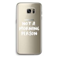 Morning person: Samsung Galaxy S7 Edge Transparant Hoesje