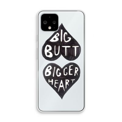 Big butt bigger heart: Pixel 4 Transparant Hoesje