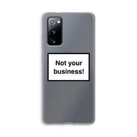 Not your business: Samsung Galaxy S20 FE / S20 FE 5G Transparant Hoesje