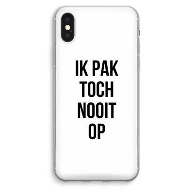 Ik pak nooit op: iPhone XS Max Transparant Hoesje
