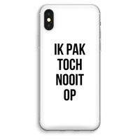 Ik pak nooit op: iPhone XS Max Transparant Hoesje