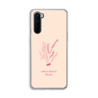 Where flowers bloom: OnePlus Nord Transparant Hoesje Where flowers bloom: OnePlus Nord Transparant Hoesje