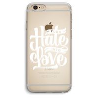 Turn hate into love: iPhone 6 Plus / 6S Plus Transparant Hoesje