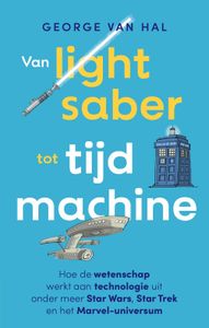 Van lightsaber tot tijdmachine - George van Hal - ebook