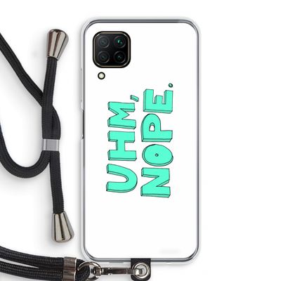 UHM, NOPE.: Huawei P40 Lite Transparant Hoesje met koord