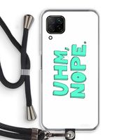 UHM, NOPE.: Huawei P40 Lite Transparant Hoesje met koord
