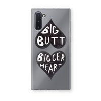 Big butt bigger heart: Samsung Galaxy Note 10 Transparant Hoesje