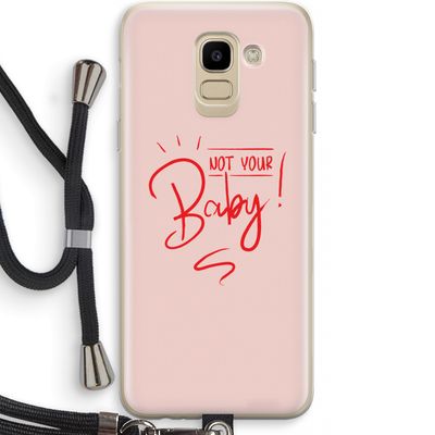 Not Your Baby: Samsung Galaxy J6 (2018) Transparant Hoesje met koord