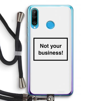 Not your business: Huawei P30 Lite Transparant Hoesje met koord