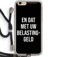 Belastinggeld - Zwart: iPhone 6 PLUS / 6S PLUS Transparant Hoesje met koord Belastinggeld - Zwart: iPhone 6 PLUS / 6S PLUS Transparant Hoesje met koord