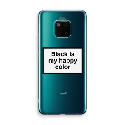 Black is my happy color: Huawei Mate 20 Pro Transparant Hoesje