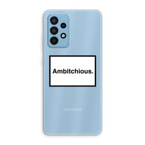 Ambitchious: Samsung Galaxy A52 Transparant Hoesje