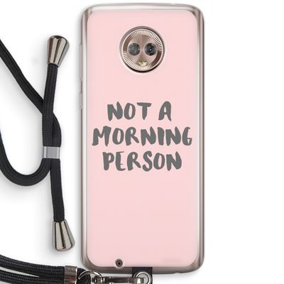 Morning person: Motorola Moto G6 Transparant Hoesje met koord