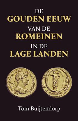 De gouden eeuw van de Romeinen in de Lage Landen (Paperback)